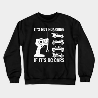 It's Not Hoarding If It's RC Cars - RC Car Racing Crewneck Sweatshirt